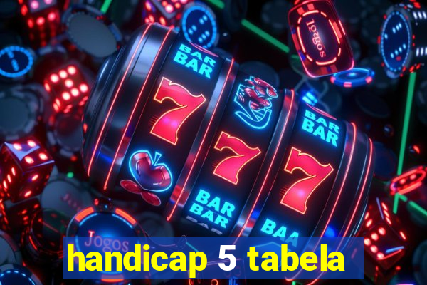 handicap 5 tabela